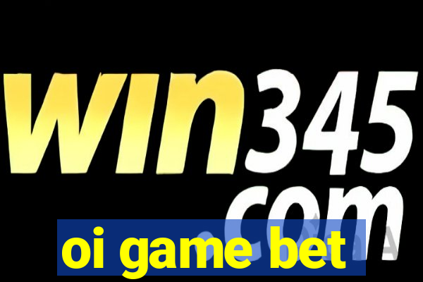 oi game bet