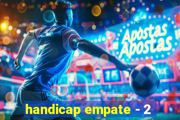 handicap empate - 2