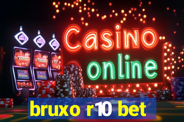 bruxo r10 bet