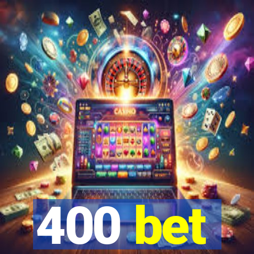 400 bet