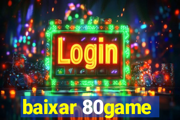 baixar 80game