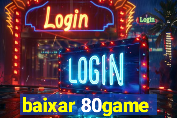 baixar 80game