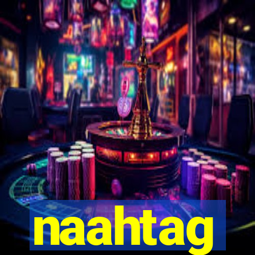 naahtag