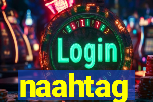 naahtag