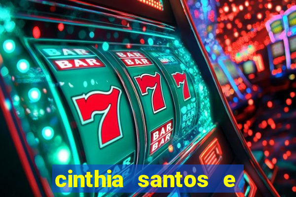 cinthia santos e big mac