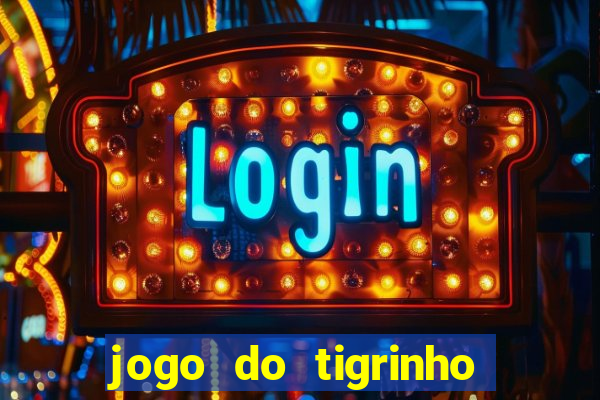 jogo do tigrinho bonus sem deposito