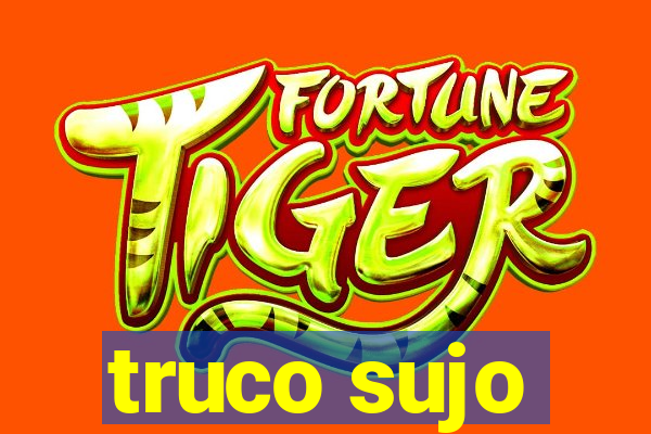 truco sujo