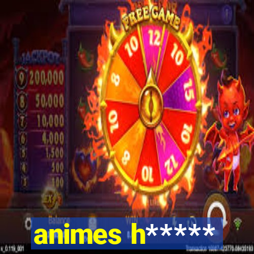 animes h*****