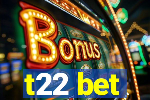 t22 bet