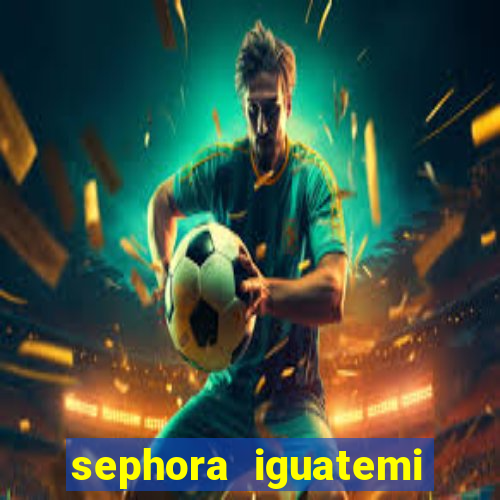 sephora iguatemi porto alegre