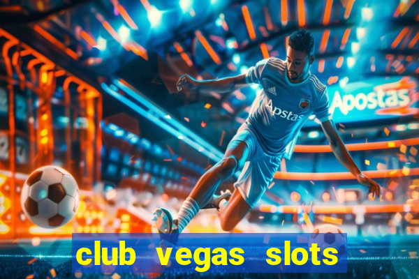 club vegas slots casino games 777