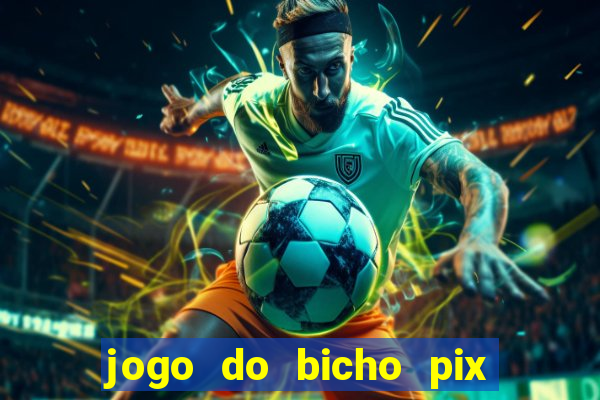 jogo do bicho pix da sorte