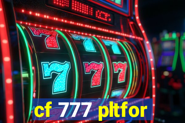 cf 777 pltfor