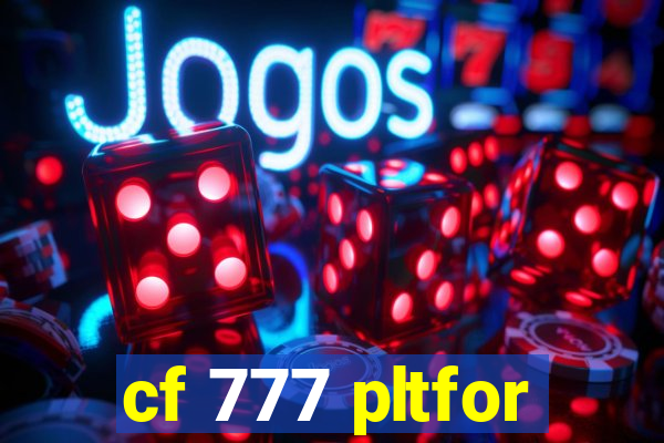 cf 777 pltfor