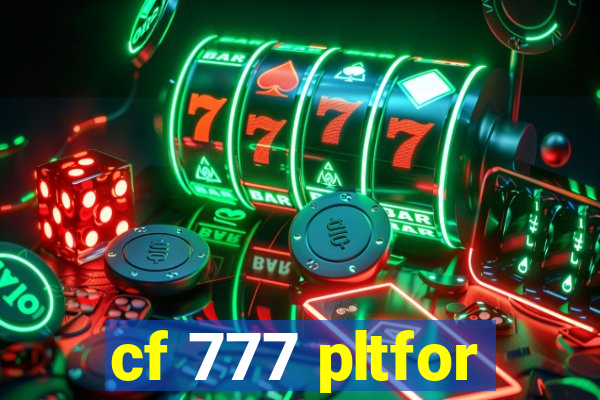 cf 777 pltfor