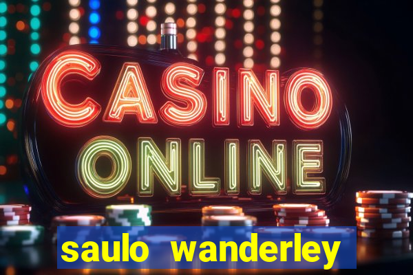 saulo wanderley filho fortuna