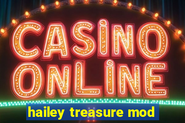 hailey treasure mod