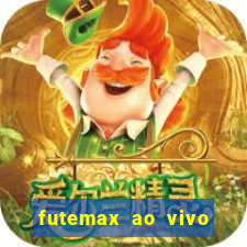 futemax ao vivo futebol ao vivo hoje