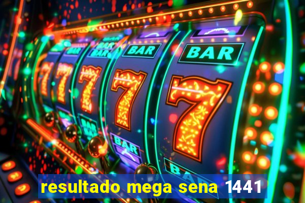resultado mega sena 1441