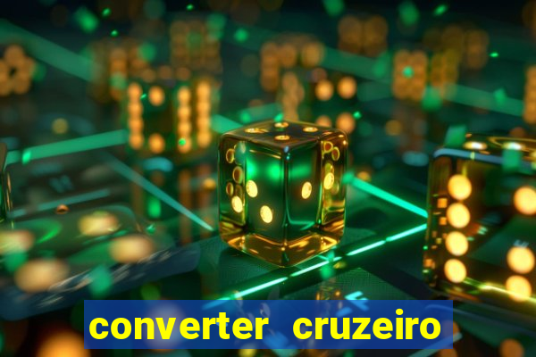 converter cruzeiro para real