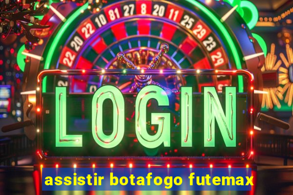 assistir botafogo futemax
