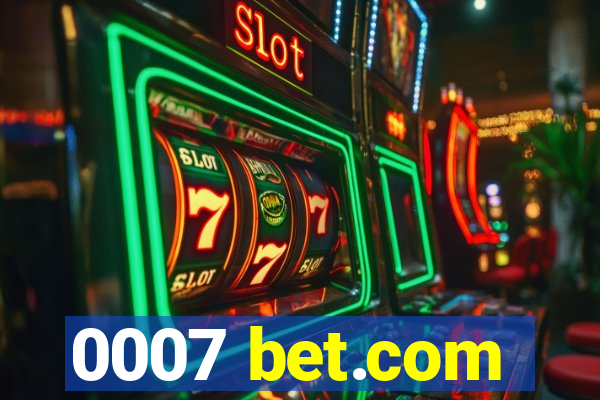 0007 bet.com