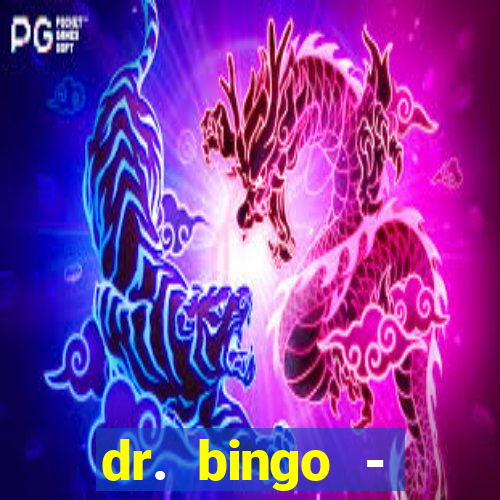 dr. bingo - videobingo   slots