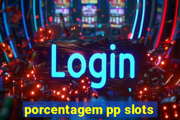 porcentagem pp slots
