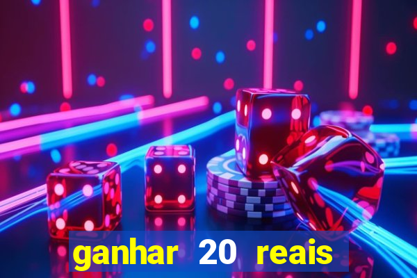 ganhar 20 reais agora no pix 2023