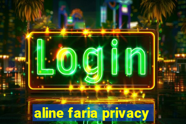 aline faria privacy