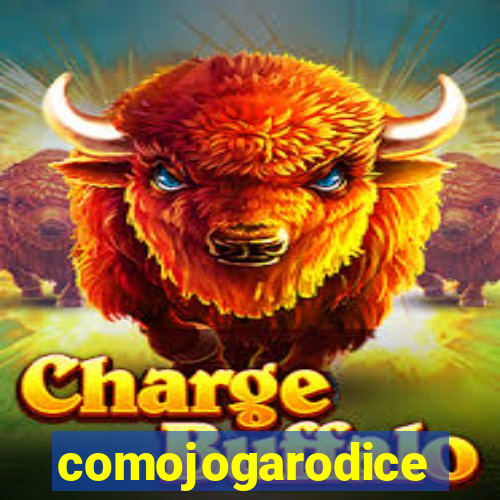 comojogarodice