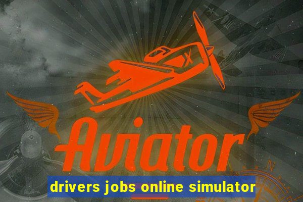drivers jobs online simulator