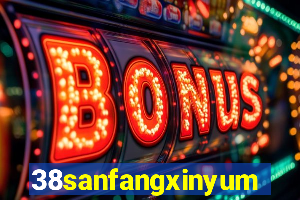 38sanfangxinyuming.com