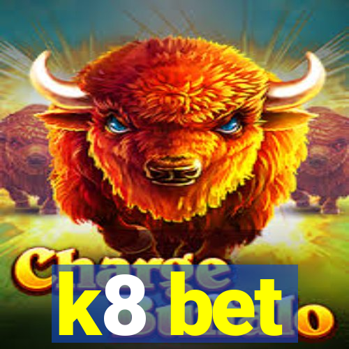 k8 bet