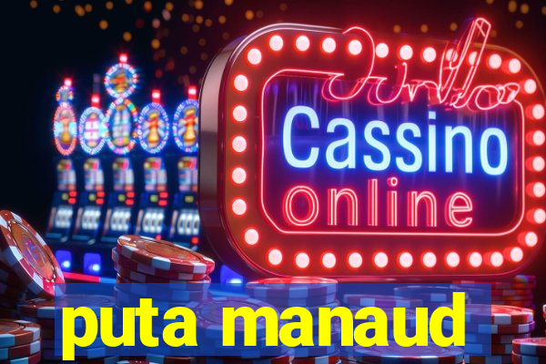 puta manaud