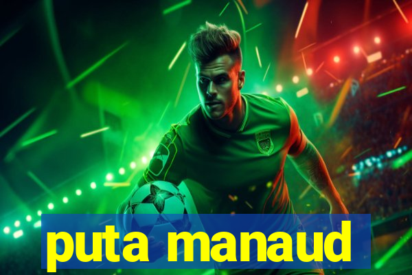 puta manaud