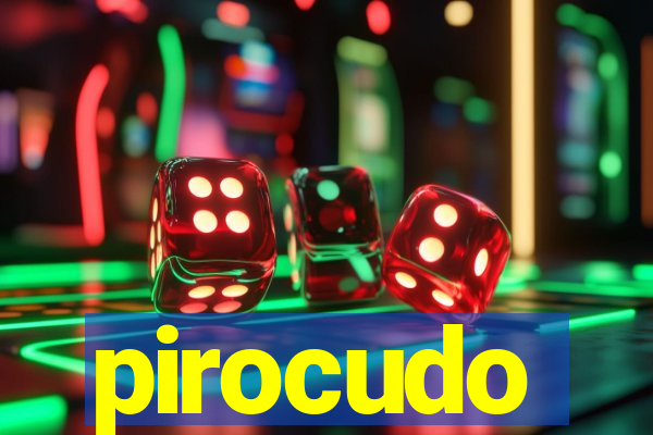 pirocudo