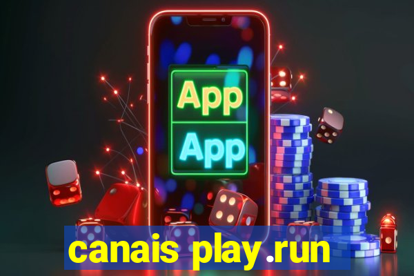 canais play.run