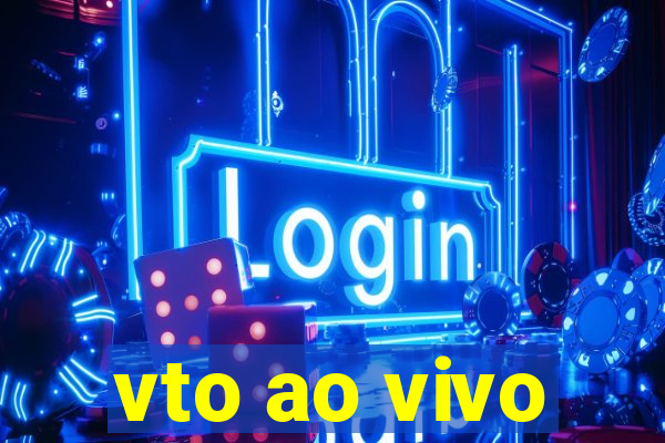 vto ao vivo