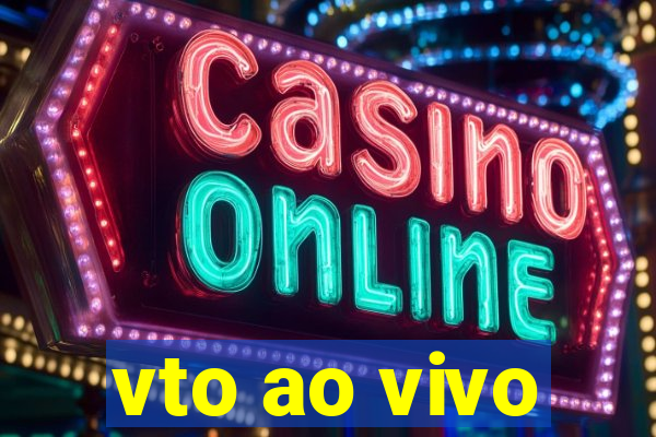 vto ao vivo
