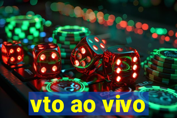 vto ao vivo