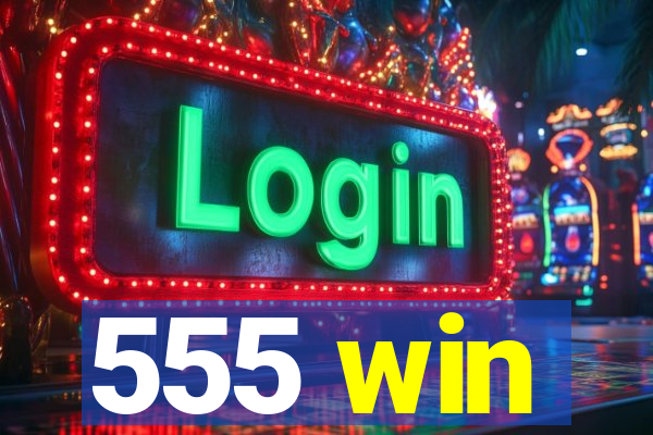 555 win