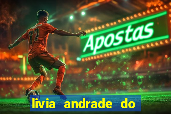 livia andrade do silvio santos nua