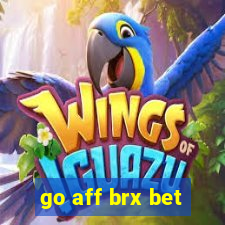 go aff brx bet