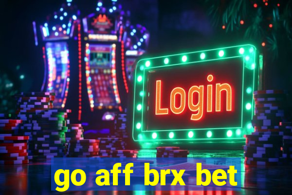 go aff brx bet