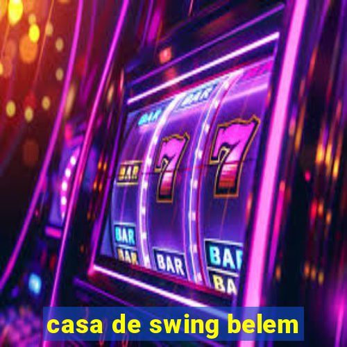 casa de swing belem