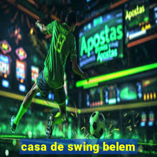 casa de swing belem