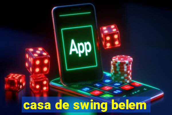 casa de swing belem