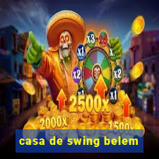 casa de swing belem