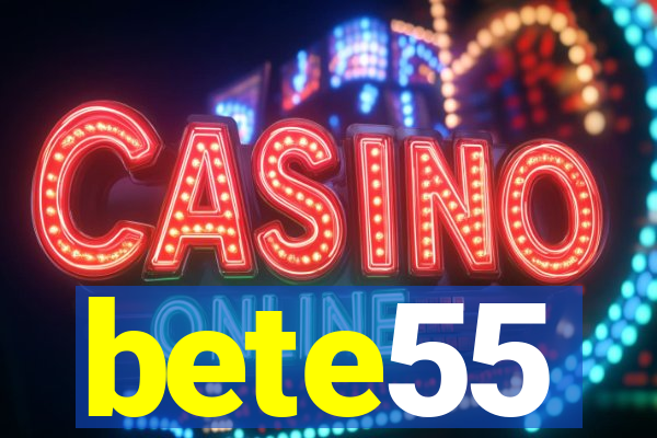 bete55